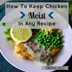 How To Keep Chicken Moist In Any Recipe
