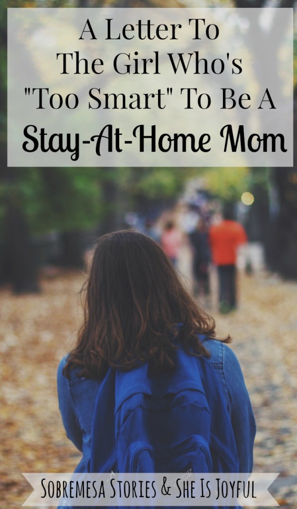 A Letter To The Girl Who's Too Smart To Be A Stay At Home Mom