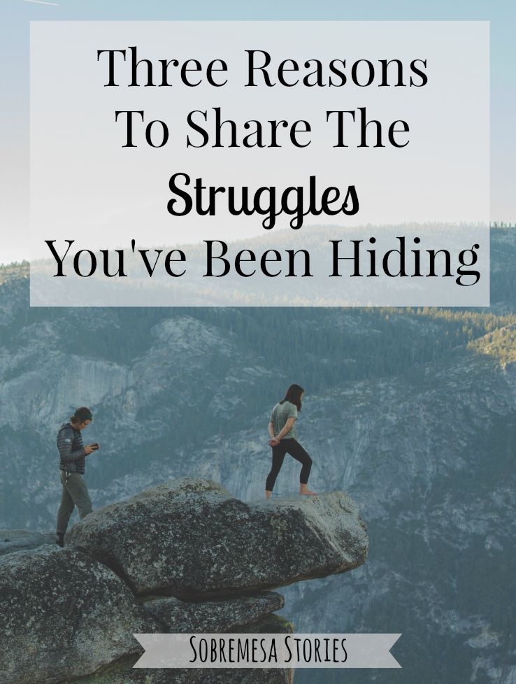 Three Reasons To Share The Struggles You've Been Hiding - Sobremesa Stories