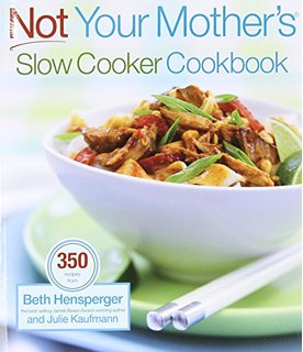 Not Your Mother's Slow Cooker Cookbook