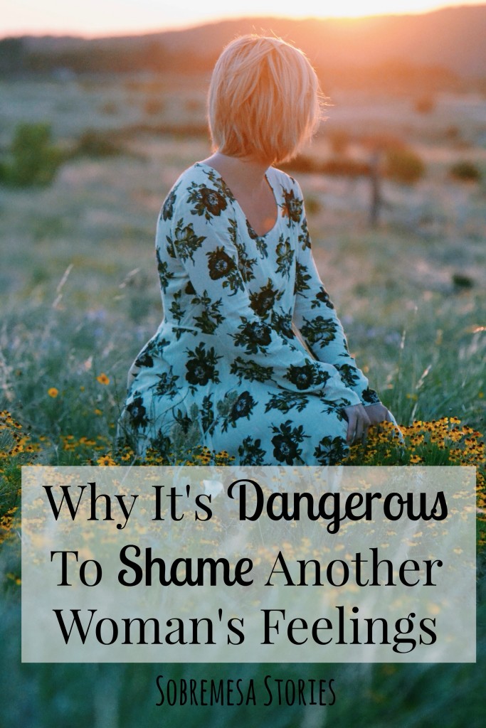 Why It's Dangerous To Shame Another Woman's Feelings - How to move away from judgement in our womanhood and motherhood to create communities of empathy and love!