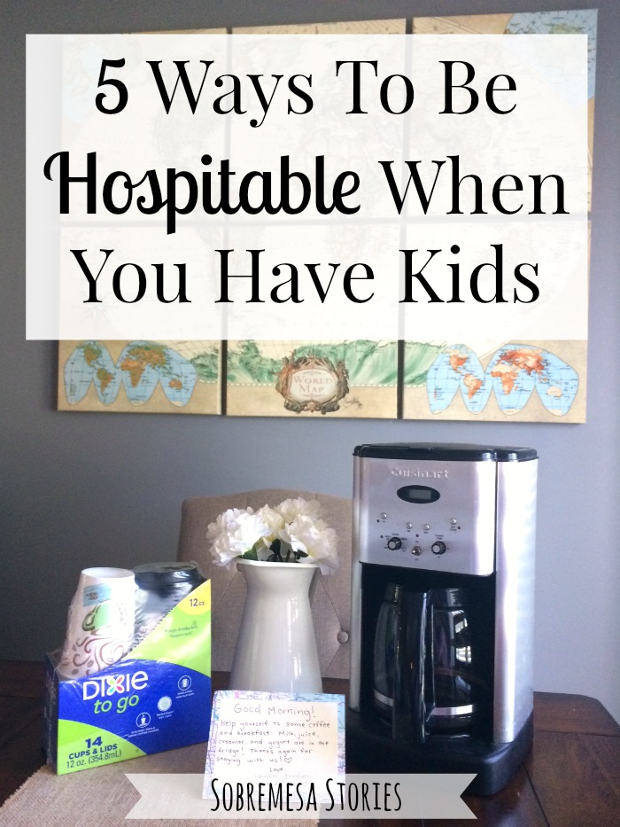 These tips will help you to be hospitable when you have kids and life gets a little crazy!